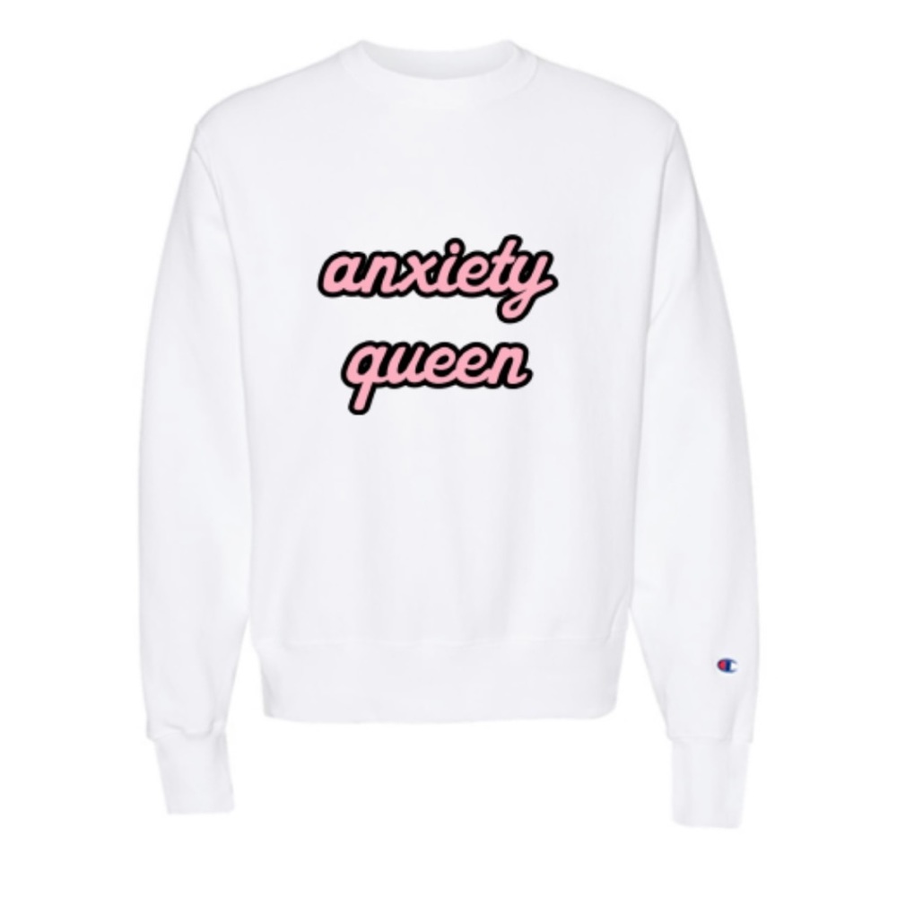 Anxiety Queen champion screen print sweatshirt